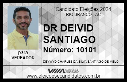 Candidato DR DEIVID SANTIAGO 2024 - RIO BRANCO - Eleições