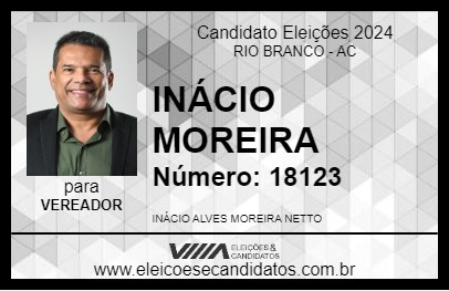 Candidato INÁCIO MOREIRA 2024 - RIO BRANCO - Eleições