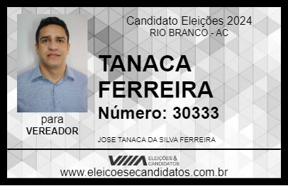 Candidato TANACA FERREIRA 2024 - RIO BRANCO - Eleições