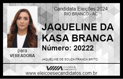 Candidato JAQUELINE DA KASA BRANCA 2024 - RIO BRANCO - Eleições