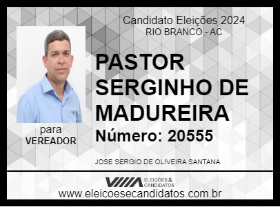 Candidato PASTOR SERGINHO DE MADUREIRA 2024 - RIO BRANCO - Eleições