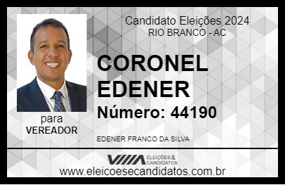 Candidato CORONEL EDENER 2024 - RIO BRANCO - Eleições