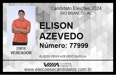 Candidato ELISON AZEVEDO 2024 - RIO BRANCO - Eleições