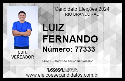 Candidato LUIZ FERNANDO 2024 - RIO BRANCO - Eleições