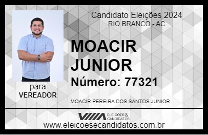 Candidato MOACIR JUNIOR 2024 - RIO BRANCO - Eleições