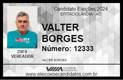 Candidato VALTER BORGES 2024 - EPITACIOLÂNDIA - Eleições