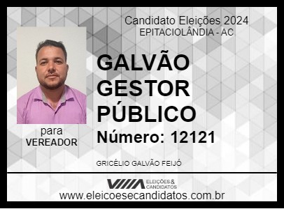 Candidato GALVÃO GESTOR PÚBLICO 2024 - EPITACIOLÂNDIA - Eleições