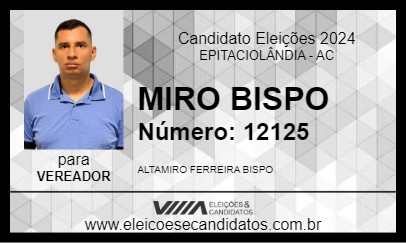 Candidato MIRO BISPO 2024 - EPITACIOLÂNDIA - Eleições