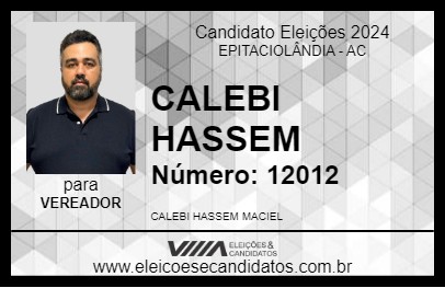 Candidato CALEBI HASSEM 2024 - EPITACIOLÂNDIA - Eleições