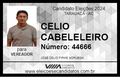 Candidato CELIO CABELELEIRO 2024 - TARAUACÁ - Eleições