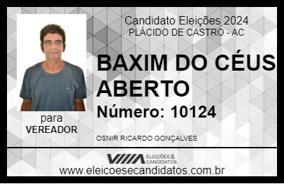 Candidato BAXIM DO CÉUS ABERTO 2024 - PLÁCIDO DE CASTRO - Eleições