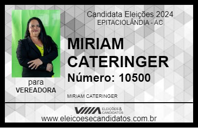 Candidato MIRIAM CATERINGER 2024 - EPITACIOLÂNDIA - Eleições