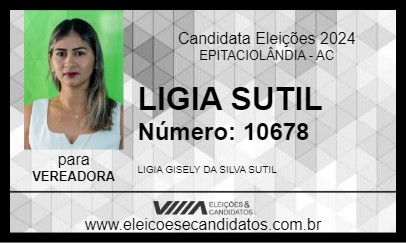 Candidato LIGIA SUTIL 2024 - EPITACIOLÂNDIA - Eleições