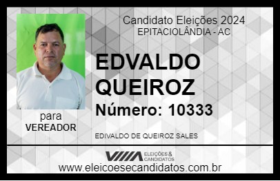 Candidato EDVALDO QUEIROZ 2024 - EPITACIOLÂNDIA - Eleições