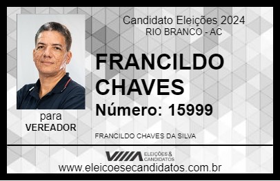 Candidato FRANCILDO CHAVES 2024 - RIO BRANCO - Eleições