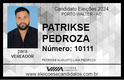 Candidato PATRIKSE PEDROZA 2024 - PORTO WALTER - Eleições