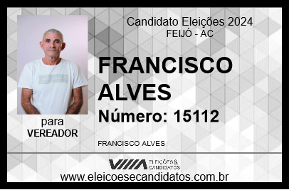 Candidato FRANCISCO ALVES 2024 - FEIJÓ - Eleições