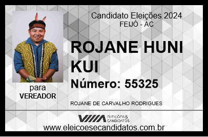 Candidato ROJANE HUNI KUI 2024 - FEIJÓ - Eleições