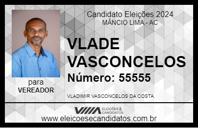 Candidato VLADE VASCONCELOS 2024 - MÂNCIO LIMA - Eleições