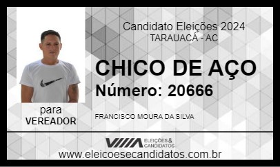 Candidato CHICO DE AÇO 2024 - TARAUACÁ - Eleições