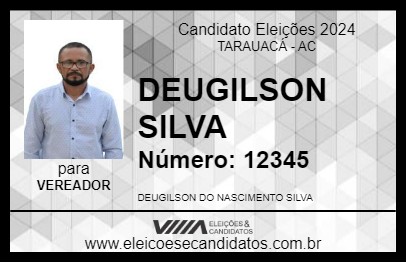 Candidato DEUGILSON SILVA 2024 - TARAUACÁ - Eleições