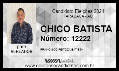 Candidato CHICO BATISTA 2024 - TARAUACÁ - Eleições