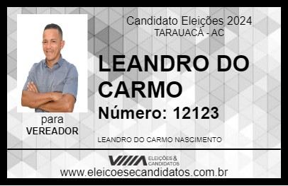 Candidato LEANDRO DO CARMO 2024 - TARAUACÁ - Eleições