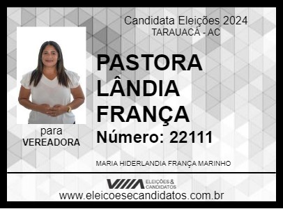 Candidato PASTORA LÂNDIA FRANÇA 2024 - TARAUACÁ - Eleições