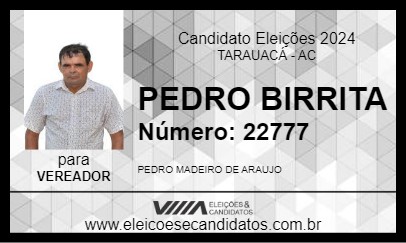 Candidato PEDRO BIRRITA 2024 - TARAUACÁ - Eleições