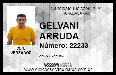 Candidato GELVANI ARRUDA 2024 - TARAUACÁ - Eleições