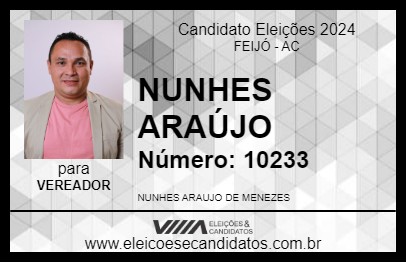 Candidato NUNHES ARAÚJO 2024 - FEIJÓ - Eleições