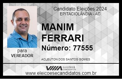 Candidato MANIM FERRARI 2024 - EPITACIOLÂNDIA - Eleições