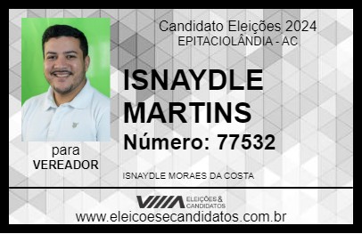 Candidato ISNAYDLE MARTINS 2024 - EPITACIOLÂNDIA - Eleições