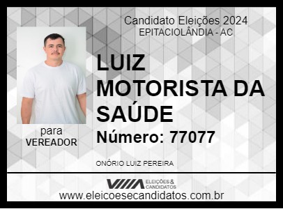 Candidato LUIZ MOTORISTA DA SAÚDE 2024 - EPITACIOLÂNDIA - Eleições