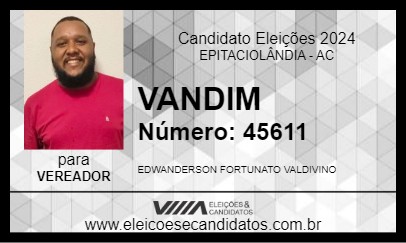 Candidato VANDIM 2024 - EPITACIOLÂNDIA - Eleições