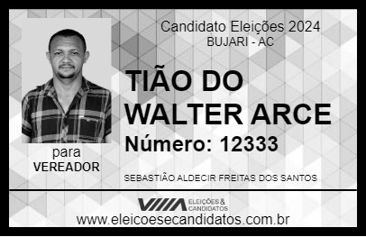 Candidato TIÃO DO WALTER ARCE 2024 - BUJARI - Eleições