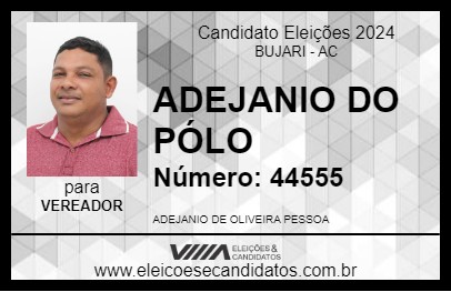 Candidato ADEJANIO DO PÓLO 2024 - BUJARI - Eleições