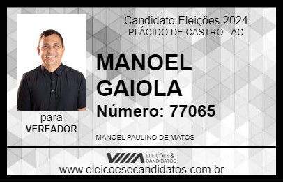 Candidato MANOEL GAIOLA 2024 - PLÁCIDO DE CASTRO - Eleições