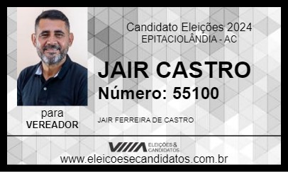 Candidato JAIR CASTRO 2024 - EPITACIOLÂNDIA - Eleições