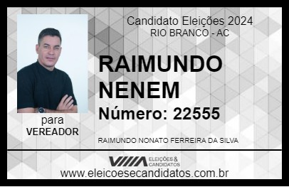 Candidato RAIMUNDO NENEM 2024 - RIO BRANCO - Eleições