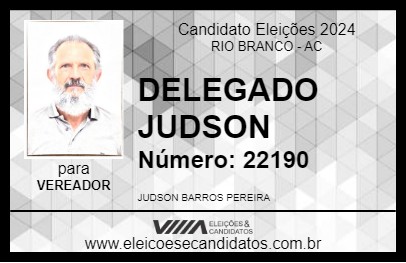 Candidato DELEGADO JUDSON 2024 - RIO BRANCO - Eleições