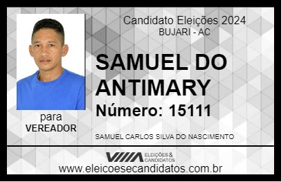 Candidato SAMUEL DO ANTIMARY  2024 - BUJARI - Eleições