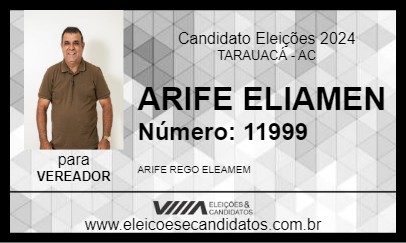 Candidato ARIFE ELIAMEN 2024 - TARAUACÁ - Eleições