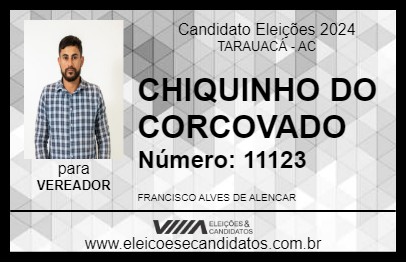 Candidato CHIQUINHO DO CORCOVADO 2024 - TARAUACÁ - Eleições