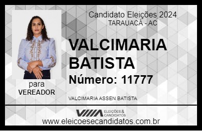 Candidato VALCIMARIA  DO CABEÇINHA 2024 - TARAUACÁ - Eleições