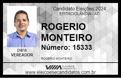 Candidato ROGERIO MONTEIRO 2024 - EPITACIOLÂNDIA - Eleições