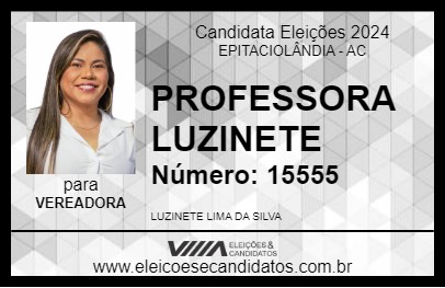 Candidato PROFESSORA LUZINETE 2024 - EPITACIOLÂNDIA - Eleições