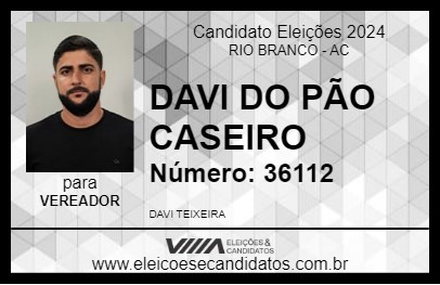 Candidato DAVI DO PÃO CASEIRO 2024 - RIO BRANCO - Eleições