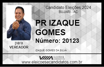 Candidato PR IZAQUE GOMES 2024 - BUJARI - Eleições