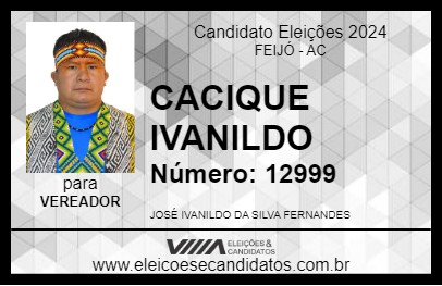 Candidato CACIQUE IVANILDO 2024 - FEIJÓ - Eleições